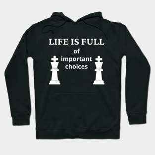 Life Is Full Of Important Choices Hoodie